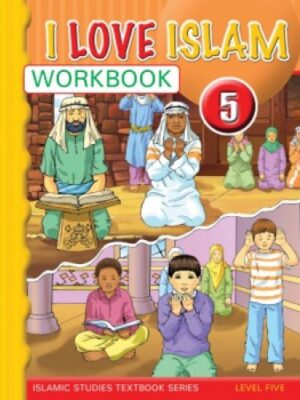 YEAR 6 - ISLAMIC STUDIES - I Love Islam - Workbook - LEVEL 5