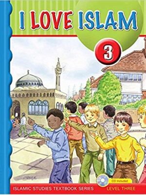 YEAR 4 - ISLAMIC STUDIES - I Love Islam - Textbook - LEVEL 3