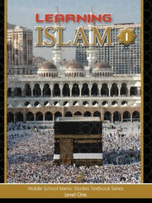 YEAR 7 - ISLAMIC STUDIES - Learning Islam - Textbook - LEVEL 1